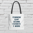 Load image into Gallery viewer, "Feminism is my Second Favorite F-Word" Tote Bag