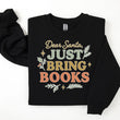 Load image into Gallery viewer, "Dear Santa, Just Bring Books" Cozy Sweatshirt