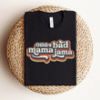 Load image into Gallery viewer, "One Bad Mama Jama"  T-Shirt for Mom