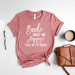 Load image into Gallery viewer, "Books Make Me Happy You Not So Much" Reading T-Shirt