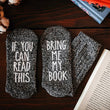 Load image into Gallery viewer, "If You Can Read This...Bring Me My Book" Women's Novelty Socks, Lg-VIP