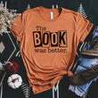 Load image into Gallery viewer, "The Book Was Better" Book Club Gift T-Shirt