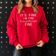 Load image into Gallery viewer, "It's Fine. I'm Fine. Everything's Fine" Sarcastic Sweatshirt