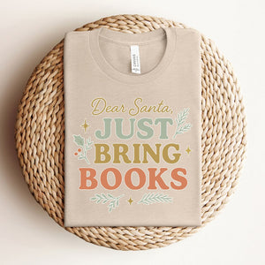 "Dear Santa, Just Bring Books" Christmas Shirt