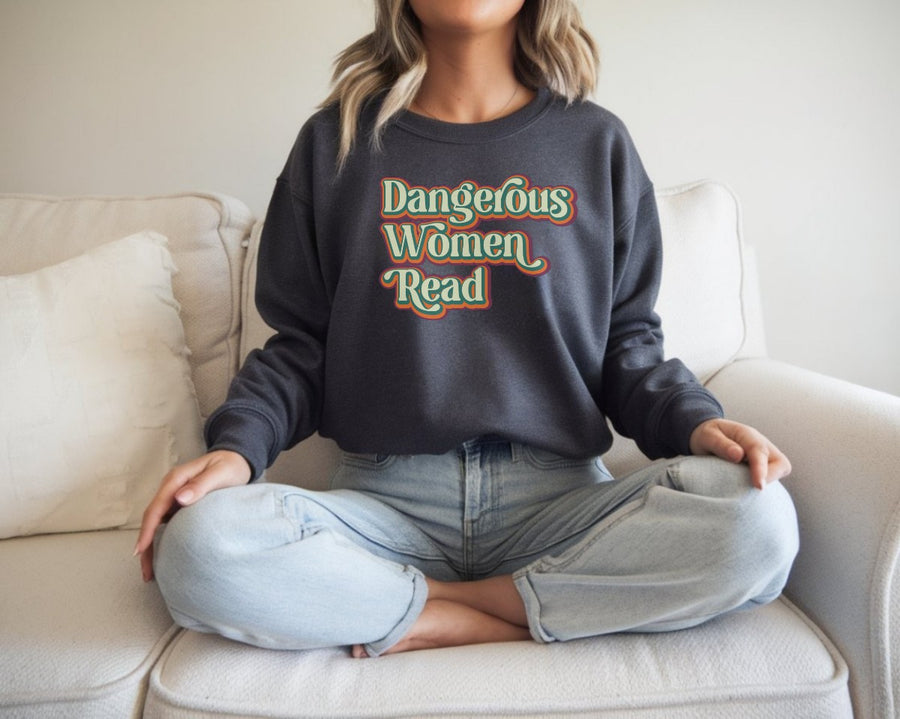 "Dangerous Women Read" Sweatshirt