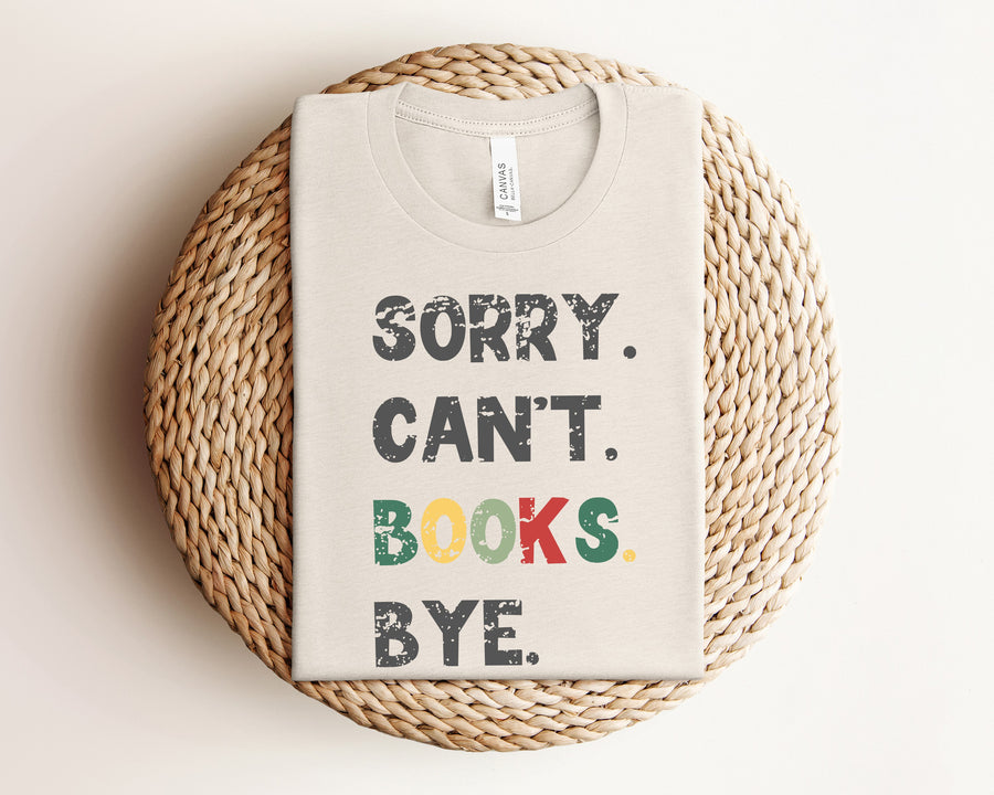 Sorry. Can't. Books. Bye. Book Lover T-Shirt Christmas Gift