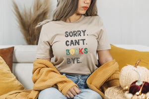 Sorry. Can't. Books. Bye. Book Lover T-Shirt Christmas Gift