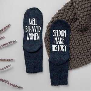 "Well Behaved Women Seldom Make History"  Women's Socks