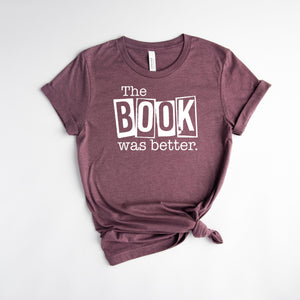 "The Book Was Better" Book Club Gift T-Shirt